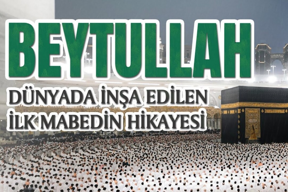 Adem Aleyhisselam’dan Kureyş’e kadar Kâbe’nin Yapılış Hikayesi
