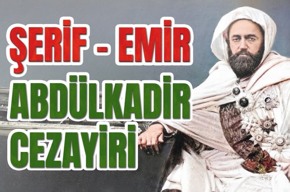 Cezayir'in Kahramanı Şerif Abdülkadir Cezayiri