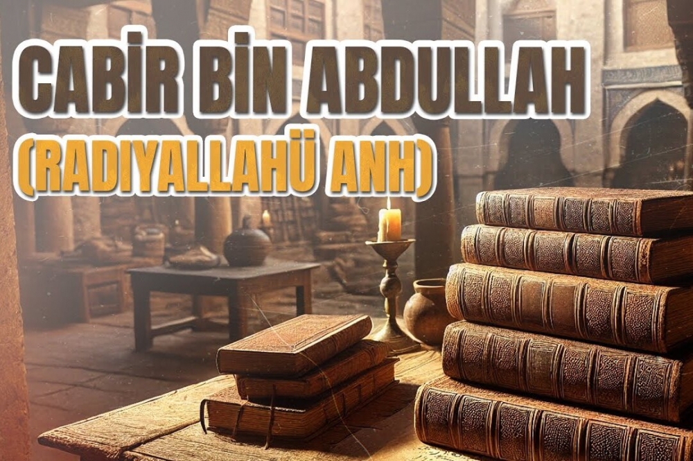 En çok Hadîs-i Şerif Bildiren Sahabelerden - Cabir Bin Abdullah “radıyallahü anh”