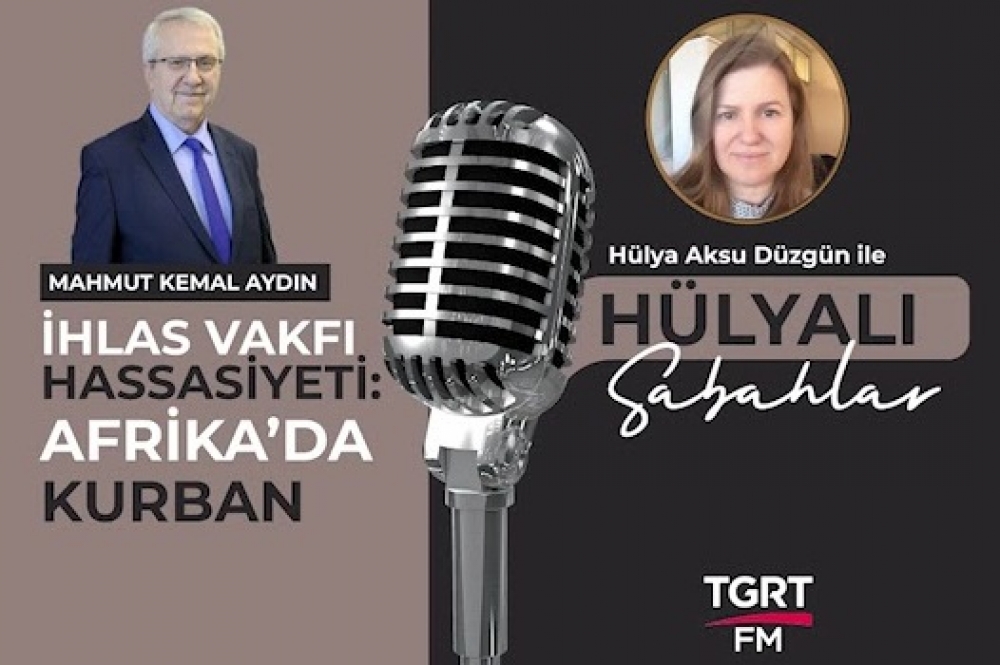 Mahmut Kemal Aydın TGRT FM'de İhlas Vakfı'nın Kurban Hizmetlerini ve Hassasiyetleri Anlattı