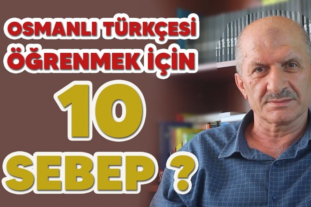 Osmanlı Türkçesi Öğrenmek İçin 10 Sebep?
